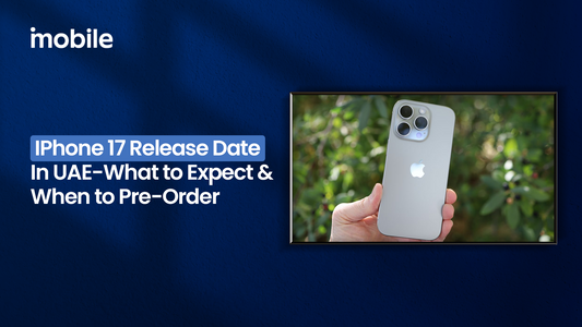 iPhone 17 Release Date in UAE – What to Expect and When to Pre-Order