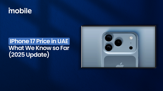 iPhone 17 Price in UAE – What We Know So Far (2025 Update)