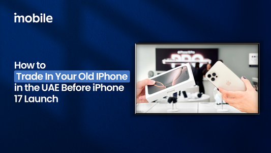 How to Trade in Your Old iPhone in the UAE Before iPhone 17 Launch