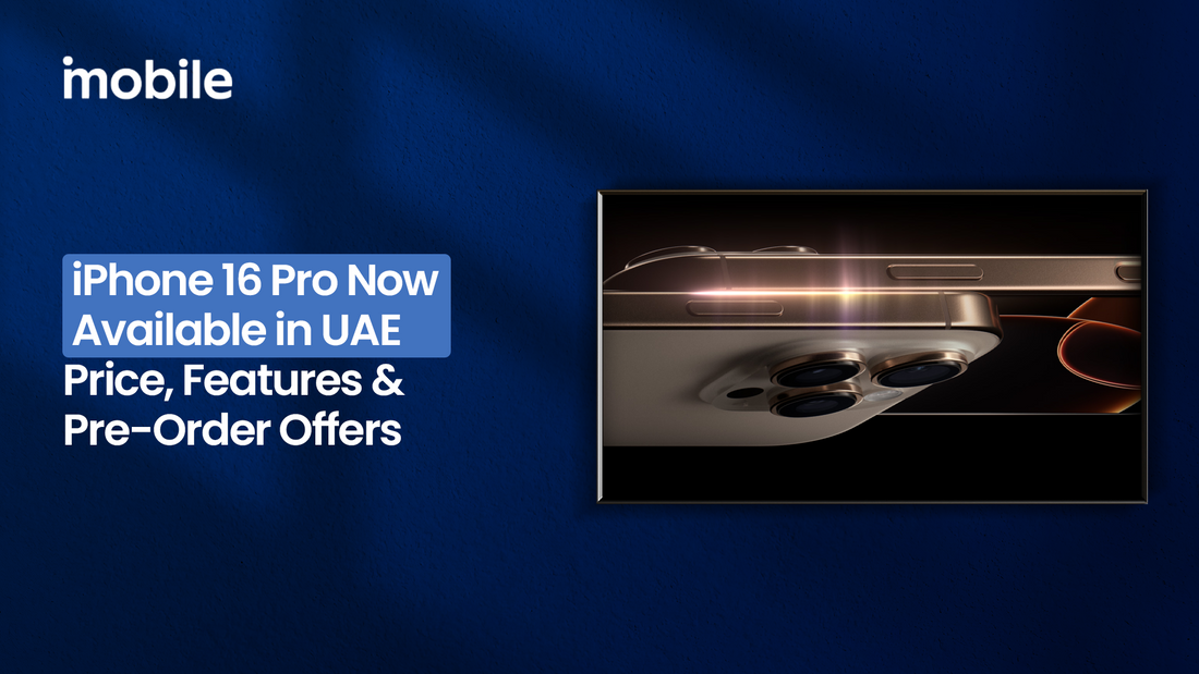 iPhone 16 Pro is now available in the UAE – price, features, and pre-order offers