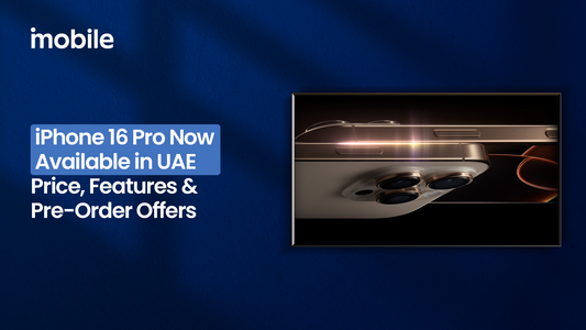 iPhone 16 Pro is now available in the UAE – price, features, and pre-order offers