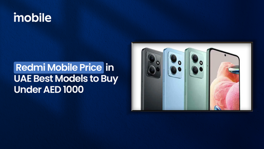 Redmi Mobile Price in UAE – Best Models to Buy Under AED 1000