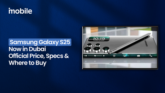 Samsung Galaxy S25 Now in Dubai – Official Price, Specs, &amp; Where to Buy