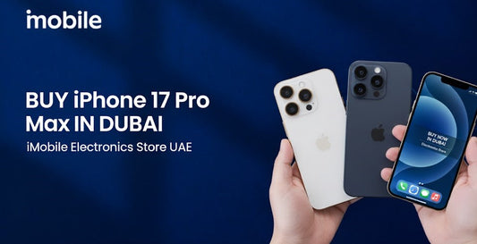 Buy iPhone 17 Pro Max in Dubai iMobile Electronics Store UAE